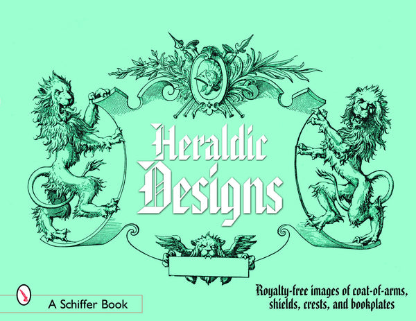 Book cover with two illustrated lions flanking a banner that reads Heraldic Designs in ornate text, with decorative shields and scrolls. Lower left shows A Schiffer Book, and text in lower right mentions royalty-free images.
