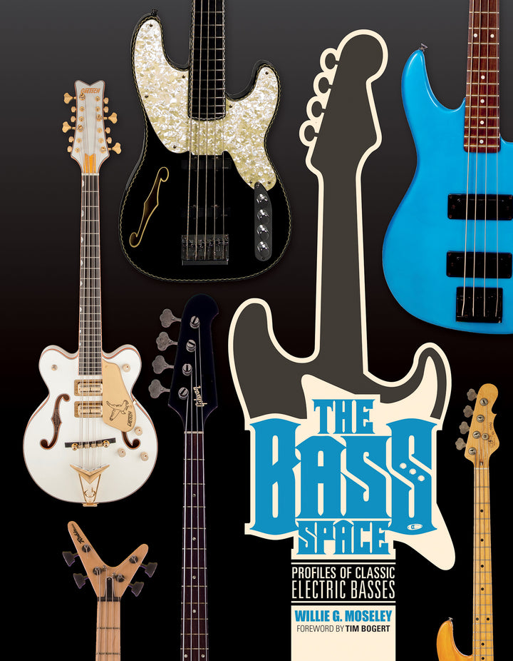 The Bass Space : Profiles of Classic Electric Basses
By Willie G. Moseley and Foreword by Tim Bogert