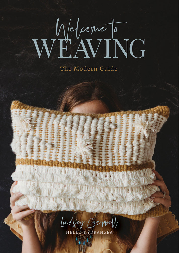 Welcome to Weaving : The Modern Guide By Lindsey Campbell