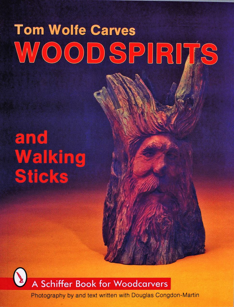 Tom Wolfe Carves Woodspirits and Walking Sticks By Tom Wolfe