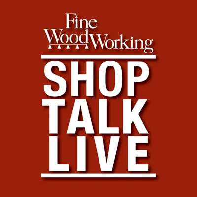 Shop Talk Live – Fine Woodworking 
