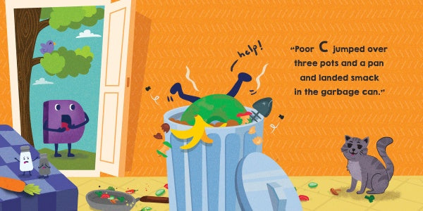 In "C Jumped over Three Pots and a Pan and Landed Smack in the Garbage Can!" by Schiffer Publishing, Ltd., the letter C dives headfirst into a garbage can, legs up, as food scraps scatter and a cat sits nearby with a purple block friend under the blue sky.