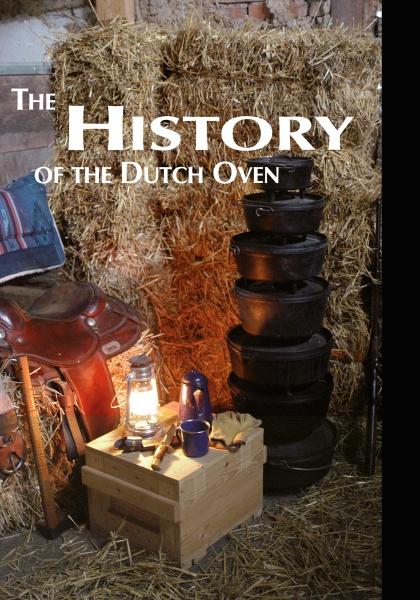 A rustic scene displays Schiffer Publishing, Ltd.’s Dutch Oven: stacked cast-iron pots by straw bales, a crate with a lantern, mug, plate, and a brown saddle, with “The History of the Dutch Oven” text at the top.