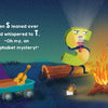 In "C Jumped over Three Pots and a Pan and Landed Smack in the Garbage Can!" by Schiffer Publishing, Ltd., letters S and T team up by a campfire with their raccoon friend, discovering alphabet mysteries through teamwork, music, and adventure.