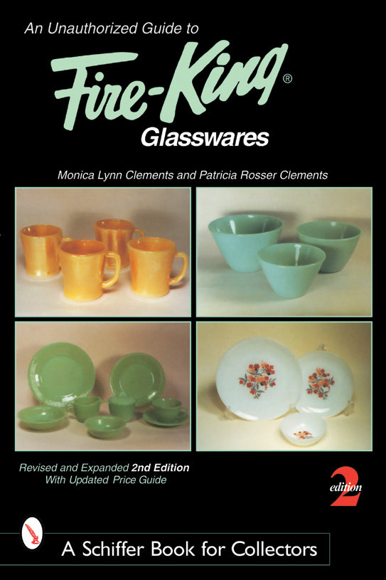 Book cover of "UNAUTHORIZED GUIDE TO FIRE KING GLASSWARES 2" by Schiffer Publishing, with photos of vintage Anchor Hocking green, yellow, and white glassware—cups, bowls, plates—featuring floral designs. Authors: Monica & Patricia Clements.