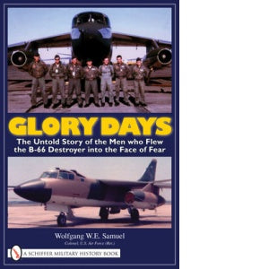 Book cover for Glory Days by Schiffer Publishing, Ltd. shows men in flight suits before an aircraft above the title, and a Vietnam War-era B-66 Destroyer on a runway below.